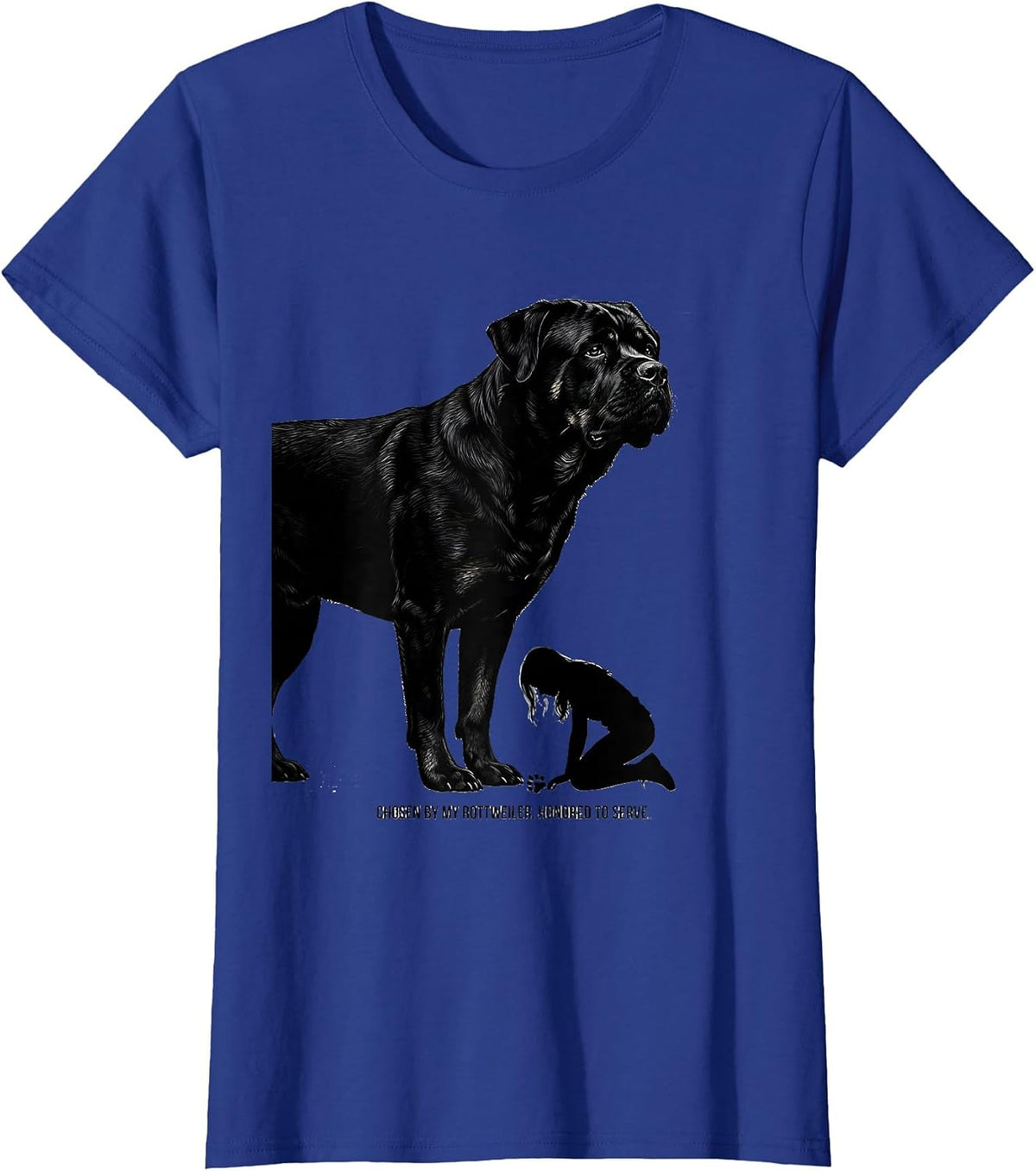 Women's Chosen By My Rottweiler, Honored To Serve Funny Dog Lover T-Shirt - Royal Blue