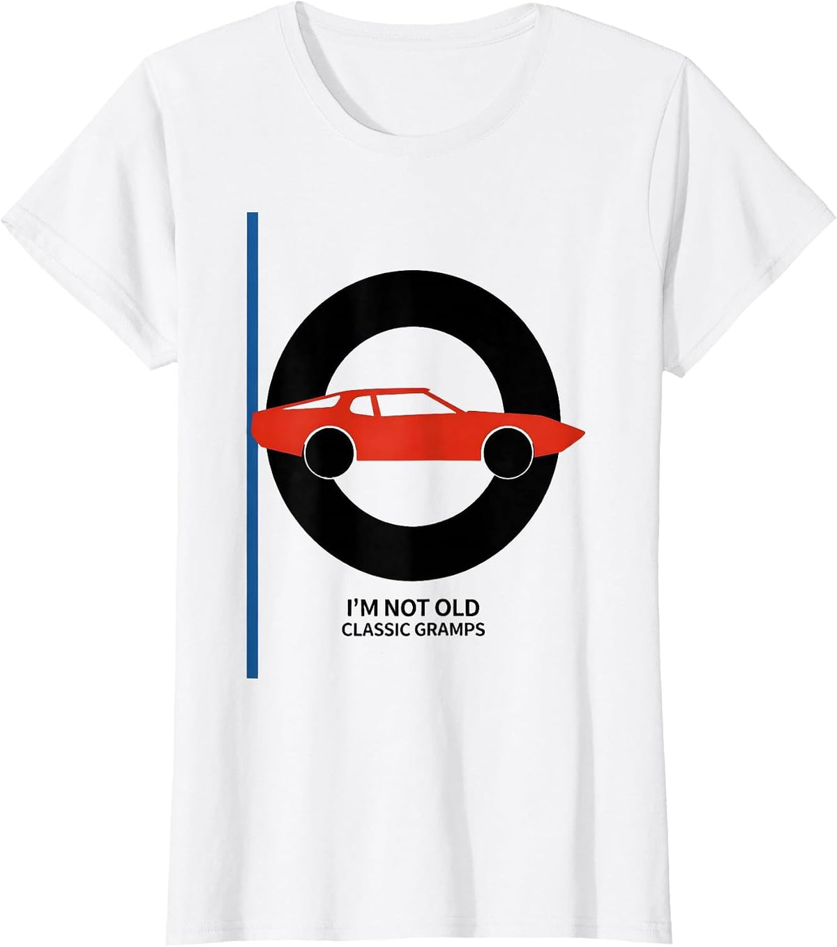 Women's I'm Not Old Classic Gramps Funny Grandpa Classic Car Lover T-Shirt - White