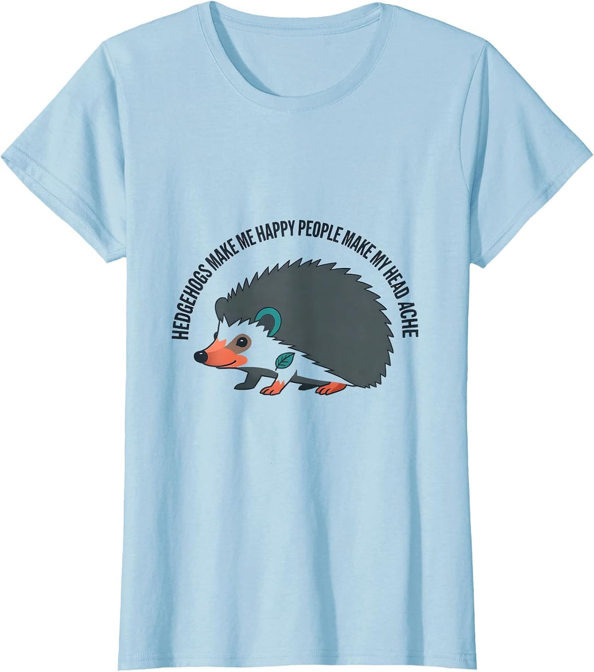 Women's Hedgehogs Make Me Happy People Make My Head Ache Funny T-Shirt - Baby Blue