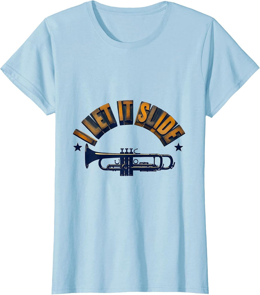 Women's I Let It Slide Funny Trombone Player Brass Band Humor T-Shirt - Baby Blue