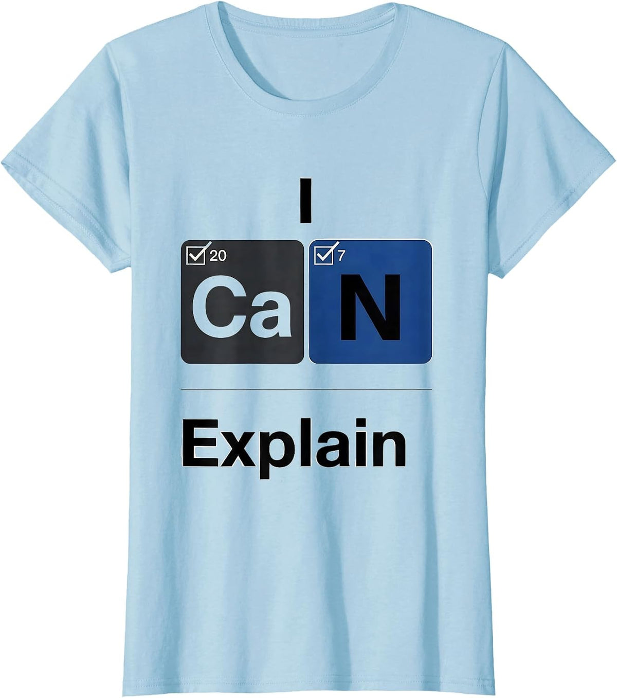 I CaN Explain Funny Chemistry Teacher Science Humor T-Shirt - Baby Blue