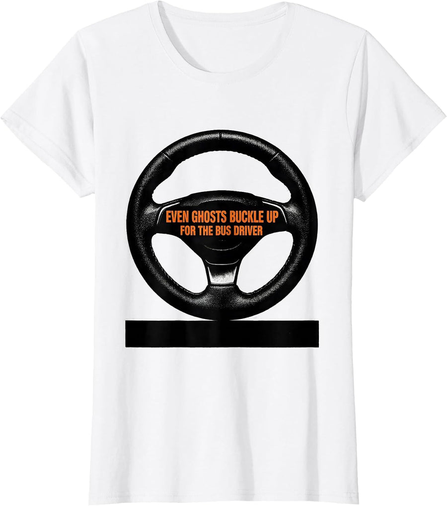 Women's Even Ghosts Buckle Up For The Bus Driver Funny T-Shirt - White
