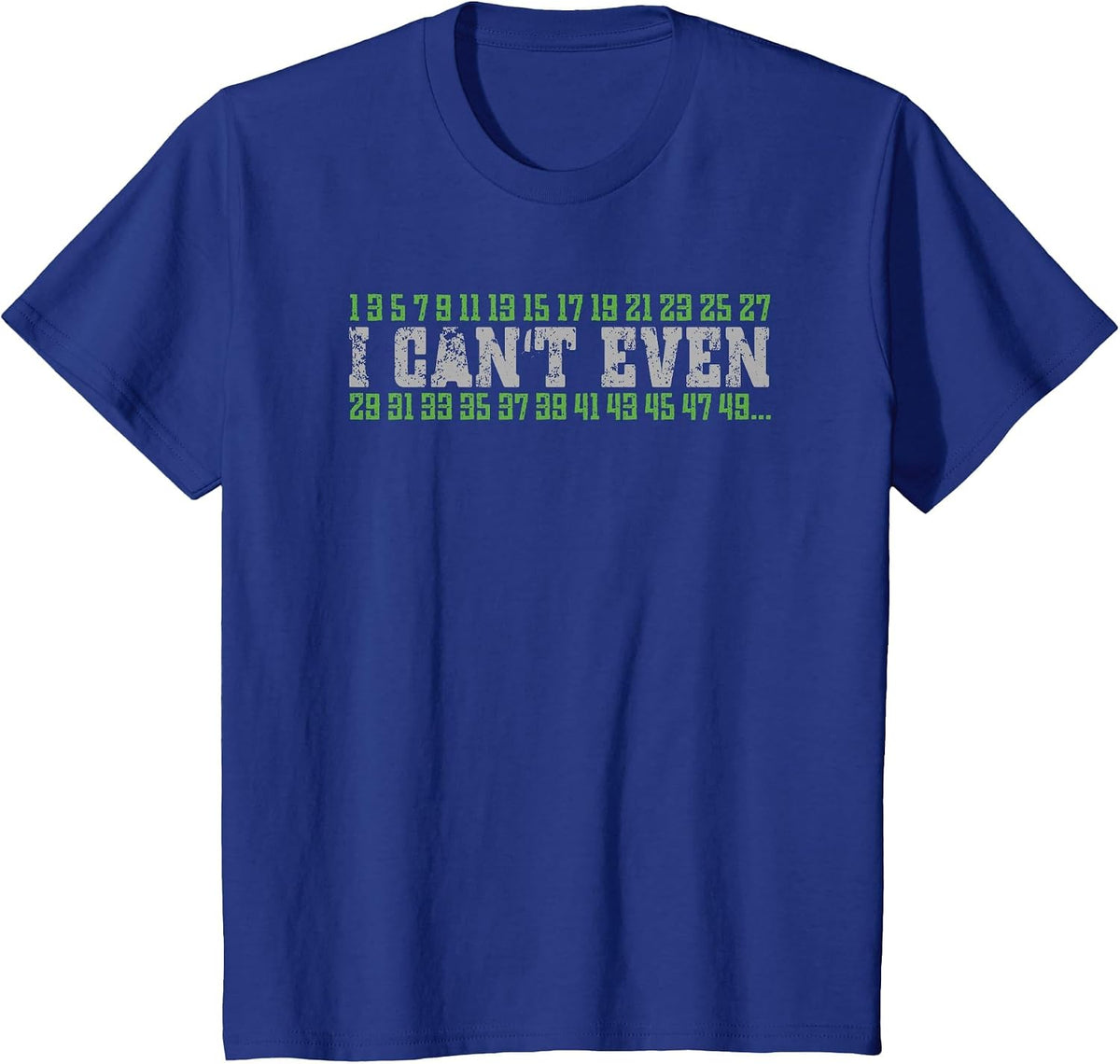 Math Pun I Can't Even Prime Numbers Mathlete Fun Math T-Shirt - Royal Blue