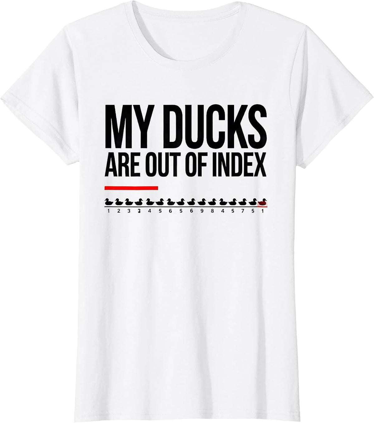 Women's My Ducks Are Out Of Index Funny Novelty Duck Lover Gift T-Shirt - White