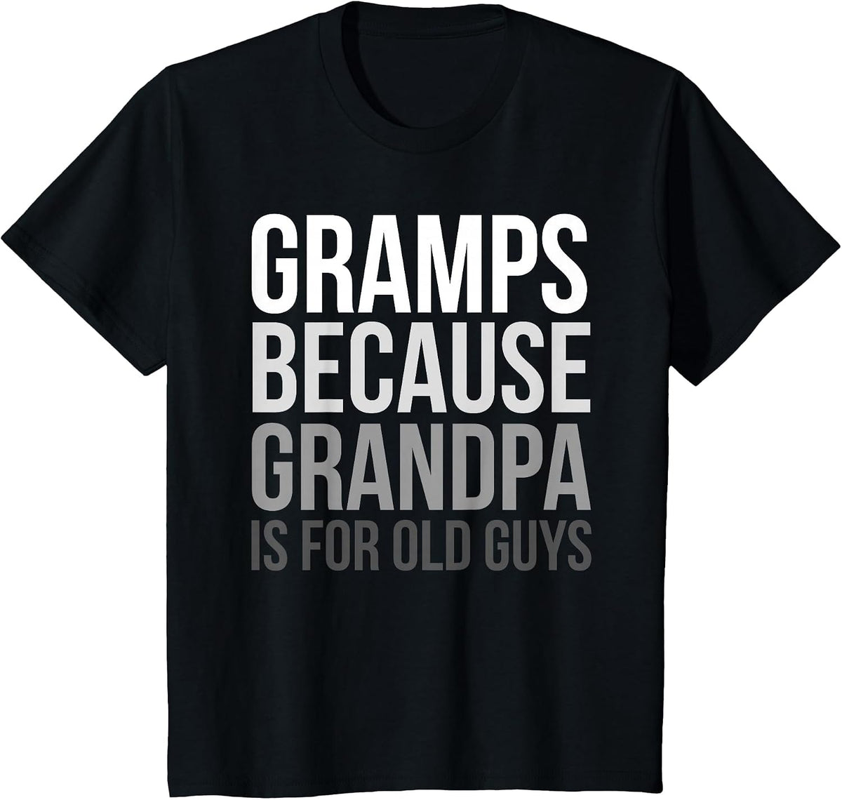 Gramps: Because Grandpa is for Old Guys T-Shirt - Black
