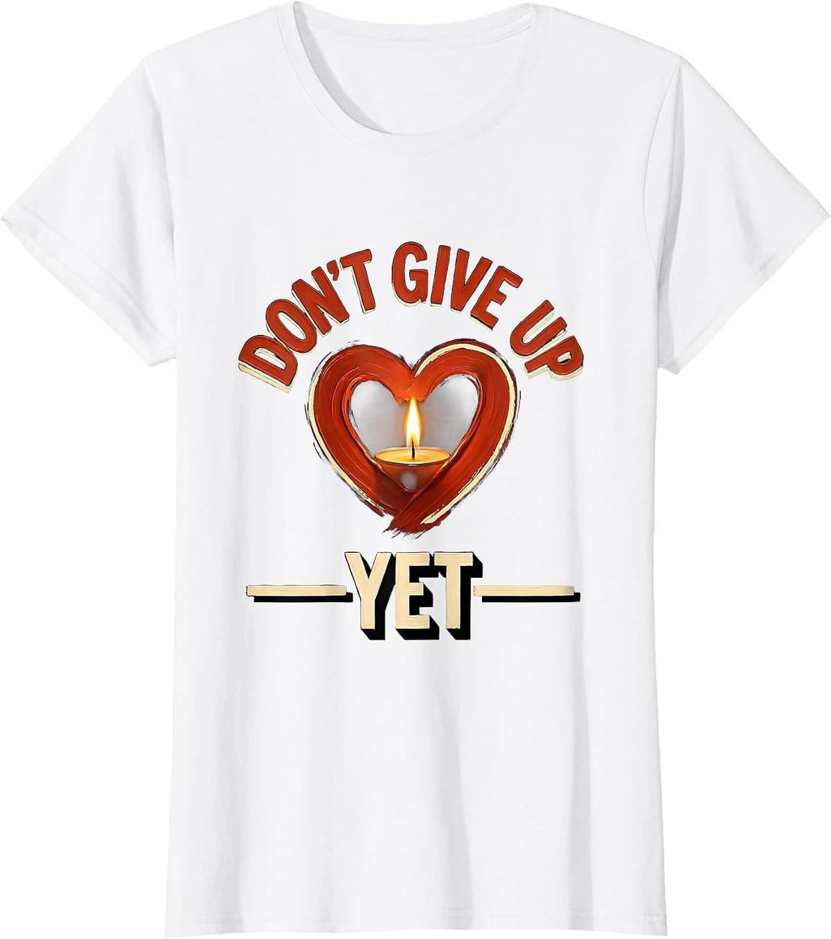 Dear Person Behind Me Don't Give Up Yet Design T-Shirt - White