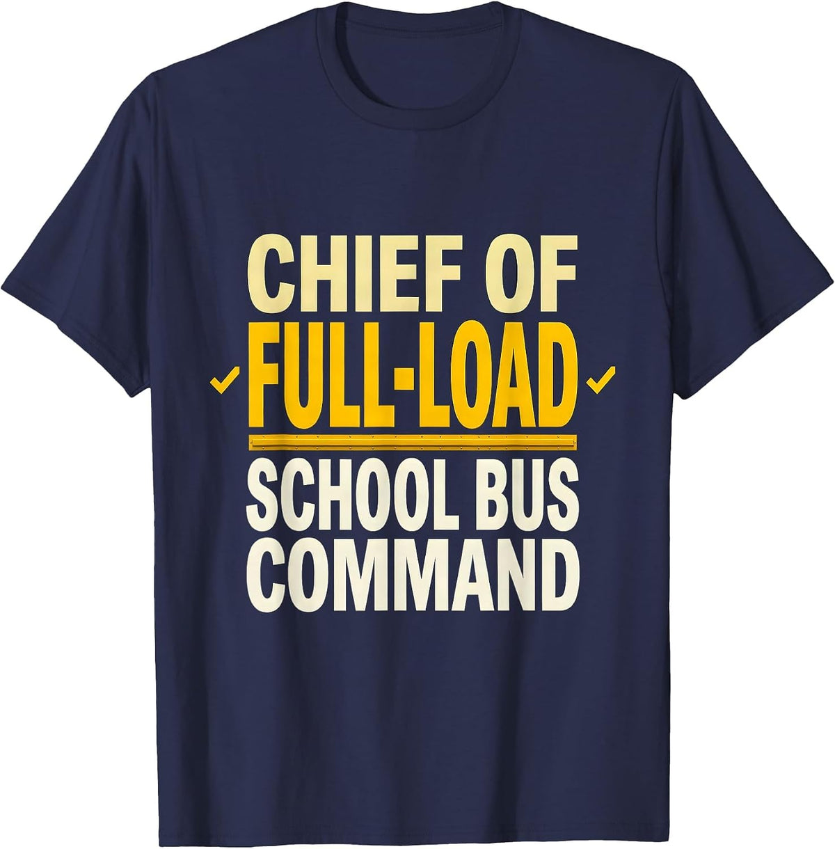 Men's Chief Of Full-Load School Bus Command Funny School Bus T-Shirt - Navy Blue