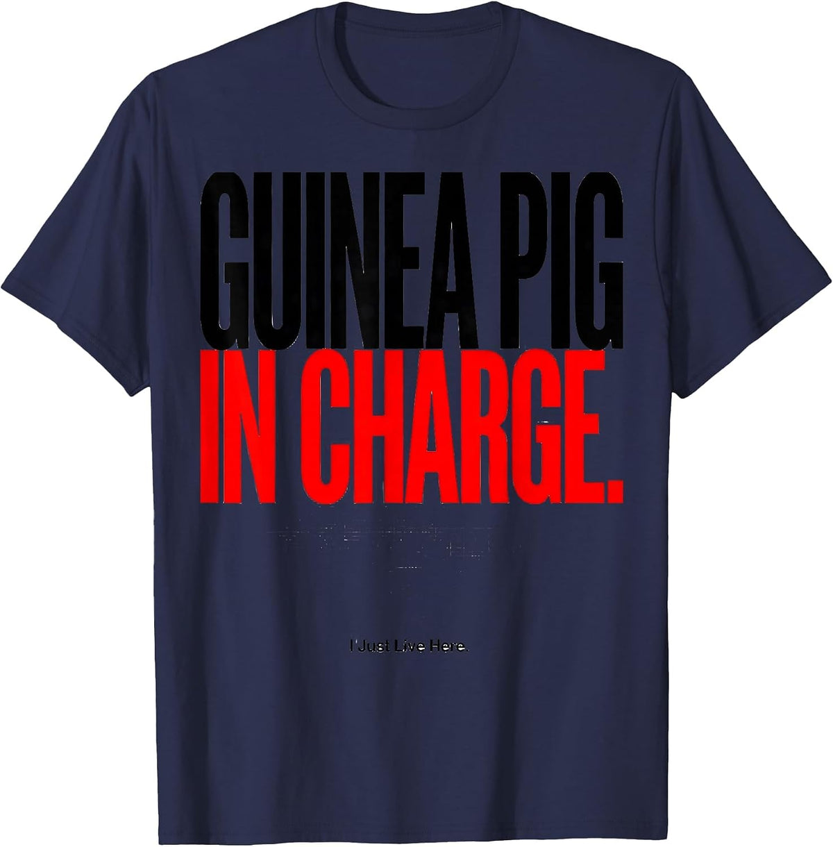 Men's Guinea Pig In Charge I Just Live Here Funny T-Shirt - Navy Blue