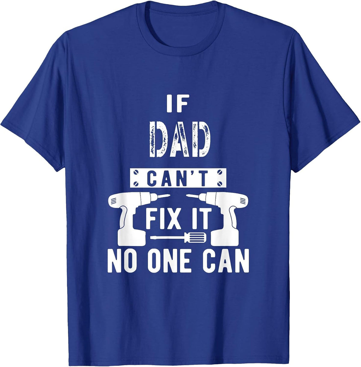 If Dad Can't Fix It No One Can Father T-Shirt - Royal Blue