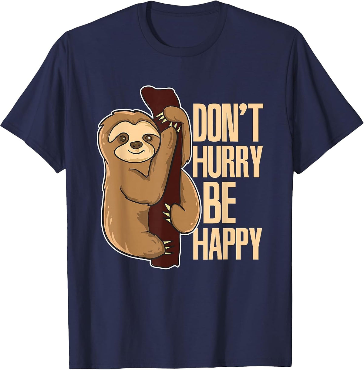 Funny Sloth Don't Hurry Be Happy Cute Sloths T-Shirt - Navy Blue