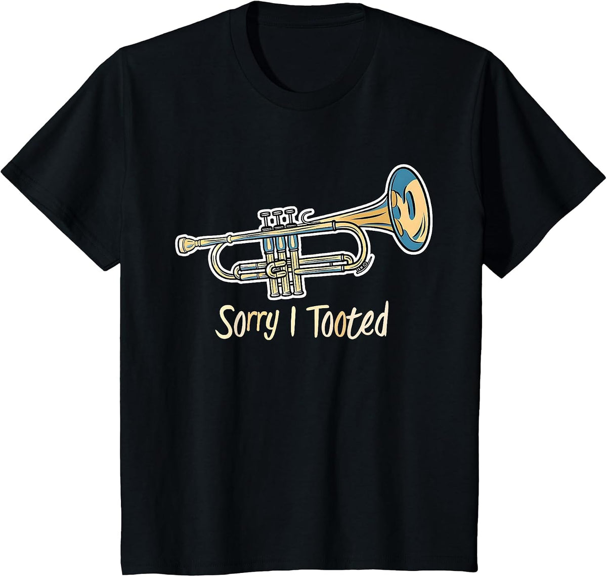Trumpet Player - Sorry I Tooted - Trumpet T-Shirt - Black