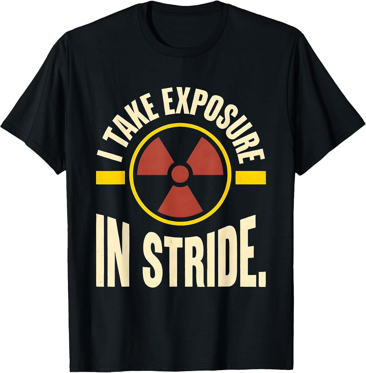 Men's I Take Exposure In Stride Funny Radiology Tech Rad Tech T-Shirt - Black