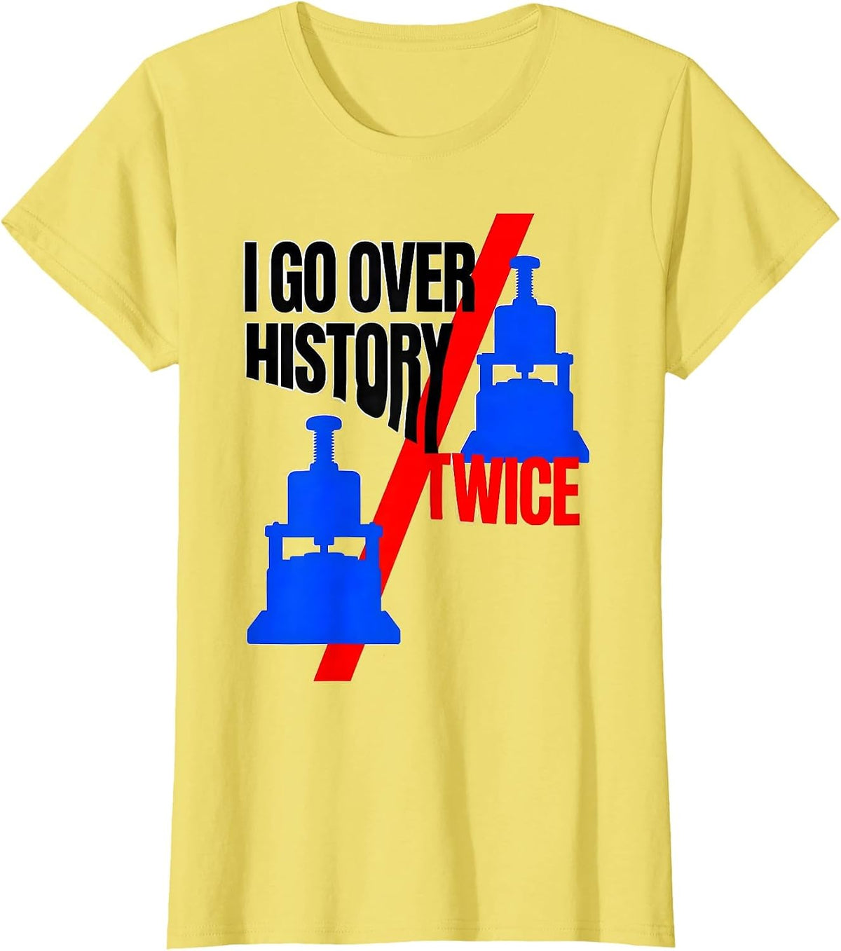 I Go Over History Twice Funny History Teacher History Buff T-Shirt - Lemon Yellow