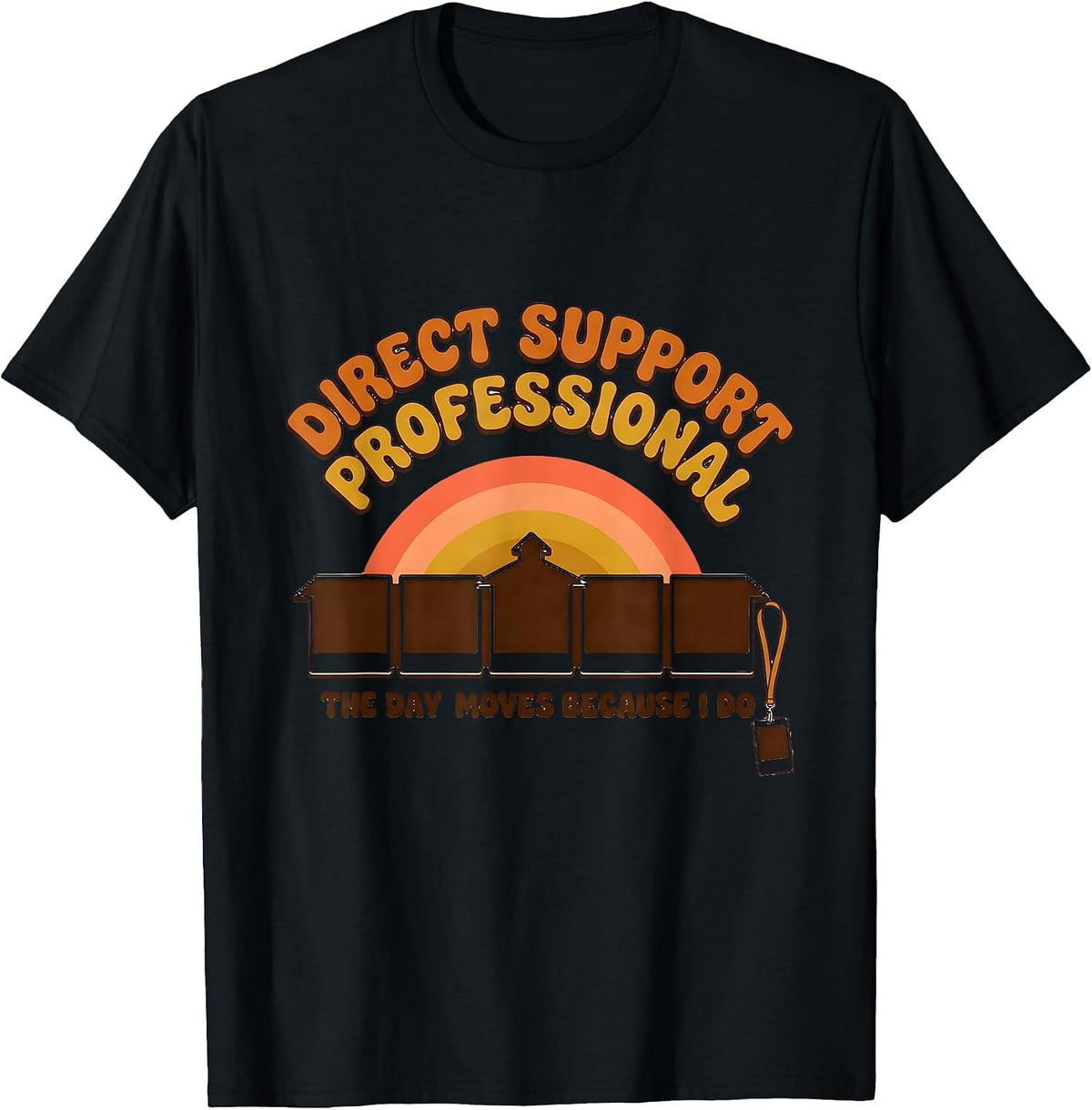 Men's DIRECT SUPPORT PROFESSIONAL / THE DAY MOVES BECAUSE I DO T-Shirt - Black