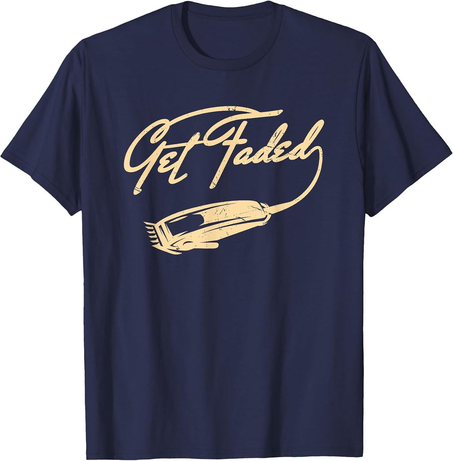 Get Faded Barber Funny Men Dad Fadecut Hair Style Lovers T-Shirt - Navy Blue