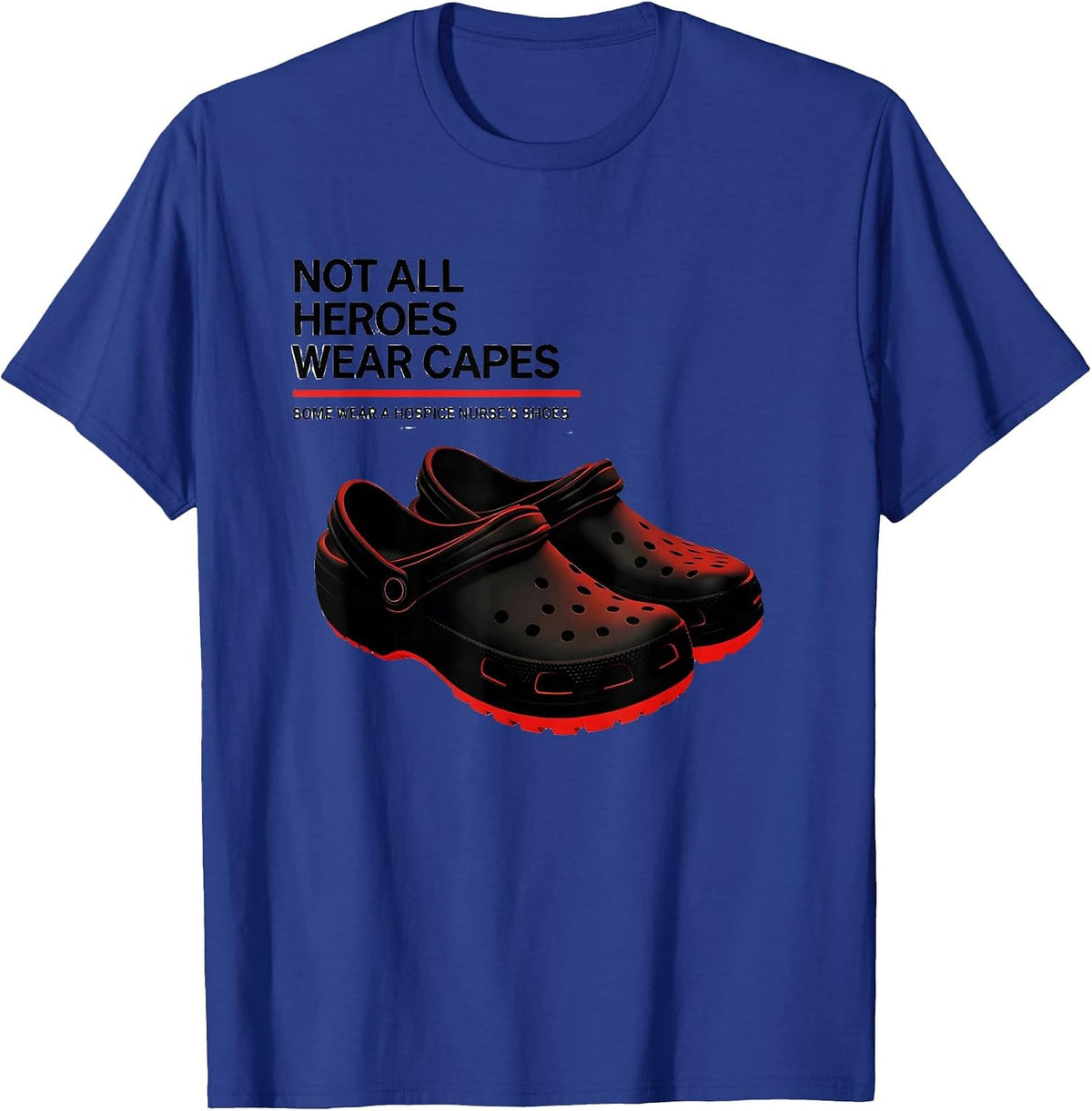Not All Heroes Wear Capes Some Wear A Hospice Nurse's Shoes T-Shirt - Royal Blue