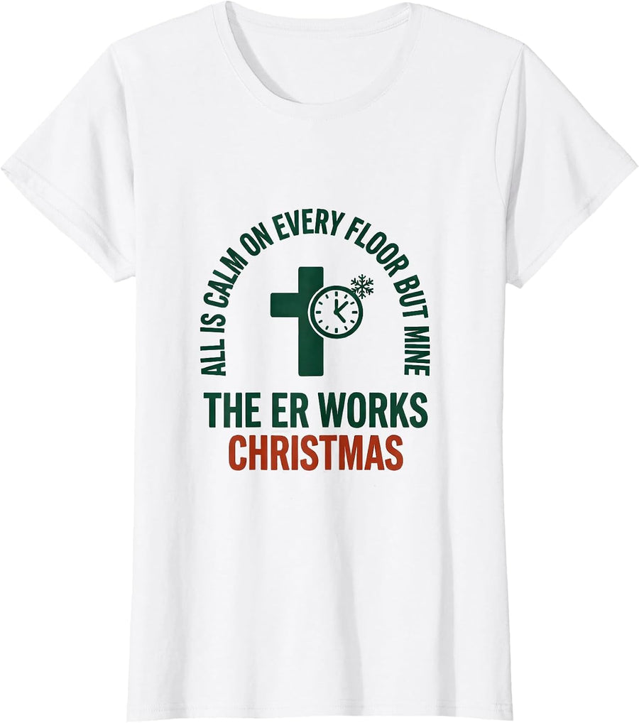 Women's All Is Calm On Every Floor But Mine, The ER Works Christmas T-Shirt - White