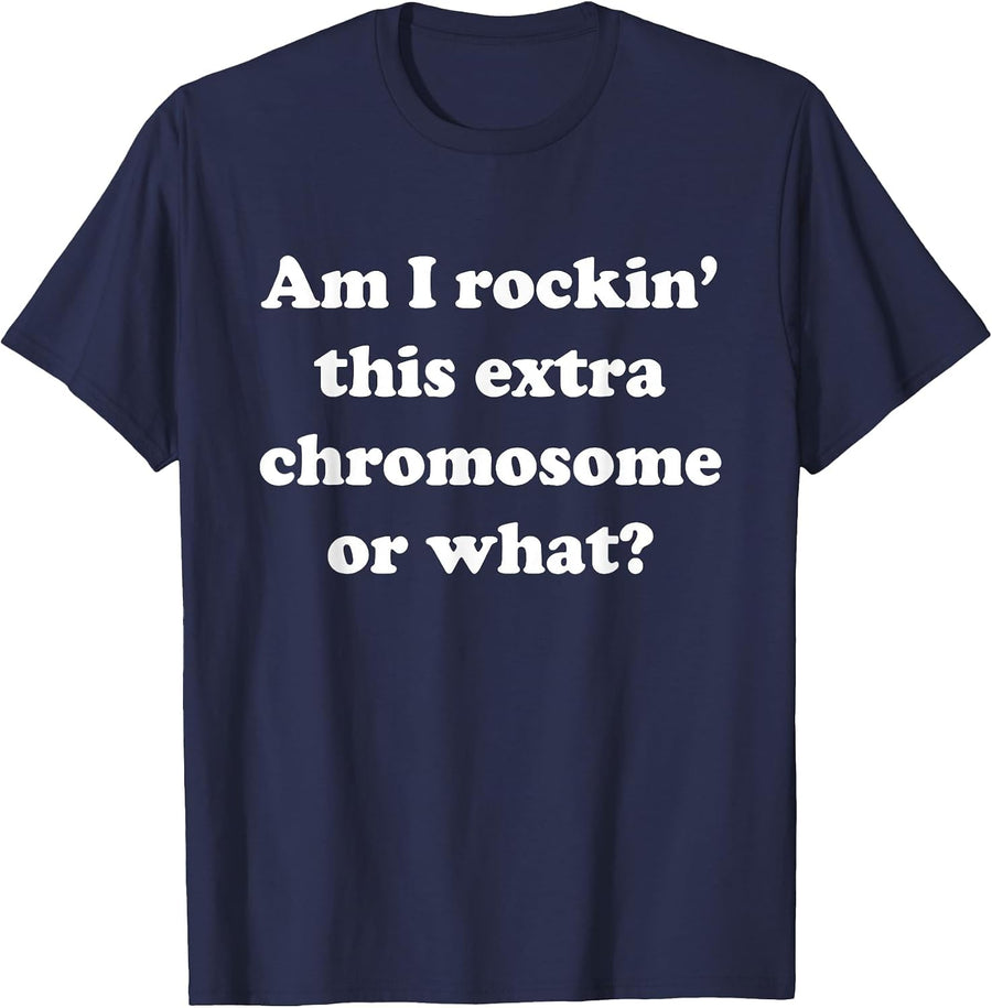 Am I Rockin' This Extra Chromosome or What? t-Shirt T-Shirt - Navy Blue