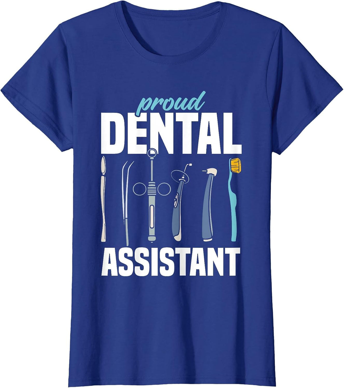 Proud Dental Assistant Teeth Women Dental Assistant T-Shirt - Royal Blue