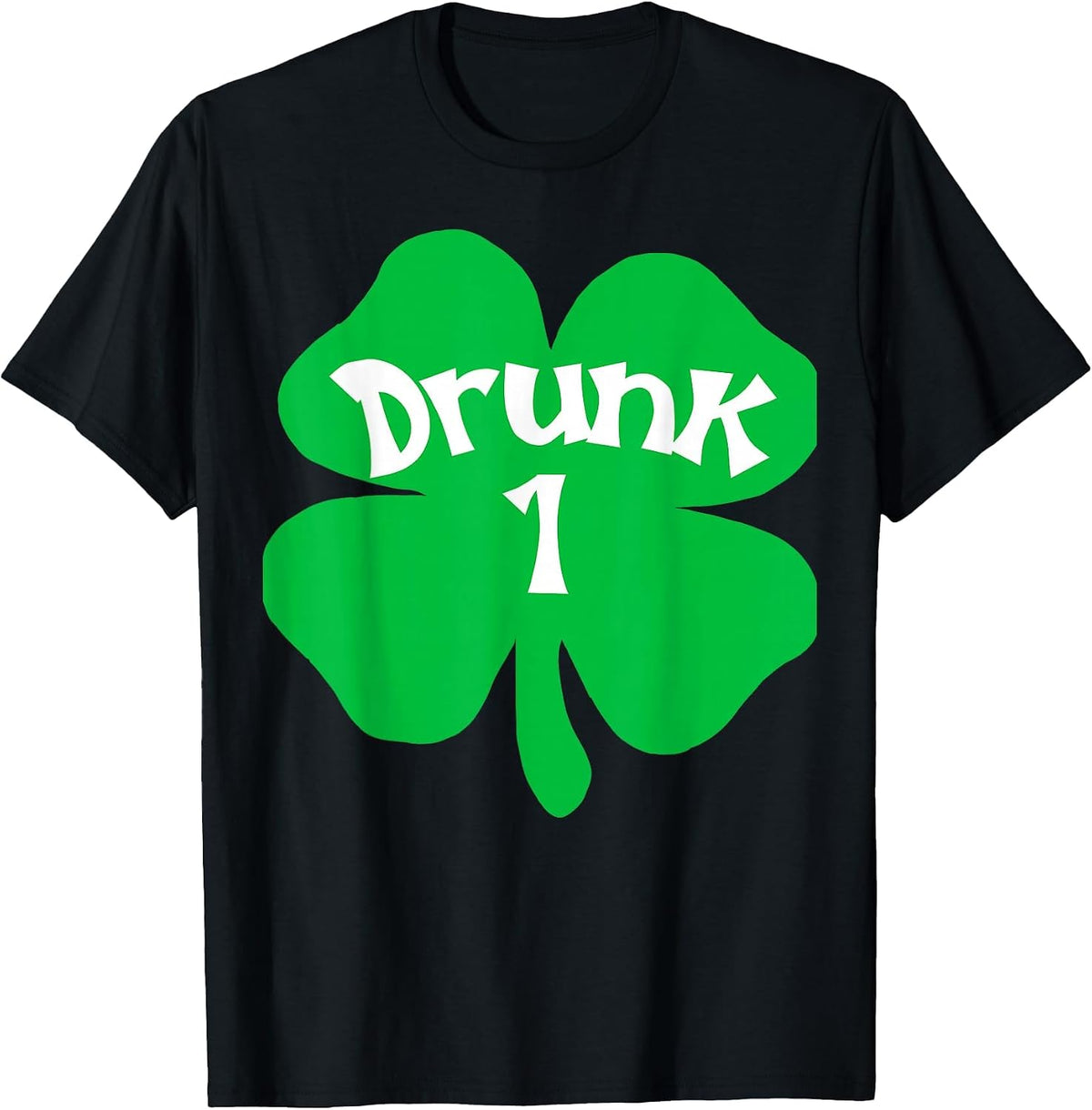 Drunk 1 Matching St Patricks Day Drinking T Shirt T-Shirt - Black