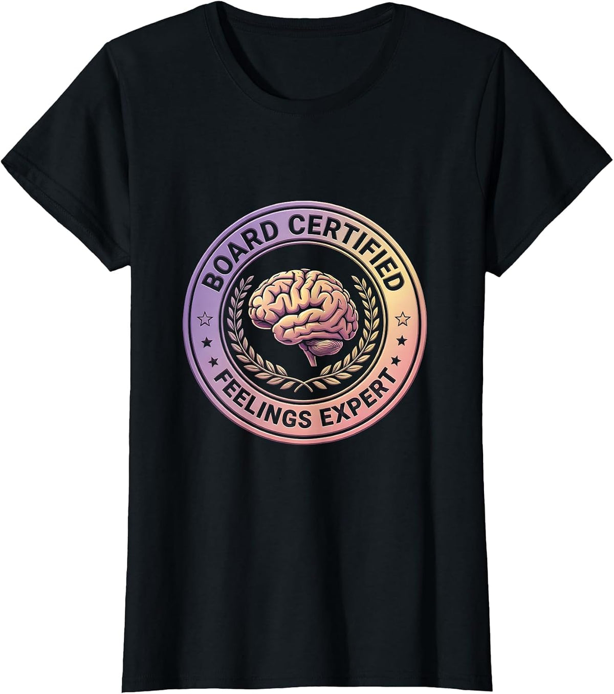 Board Certified Feelings Expert Professional Humor Design T-Shirt - Black
