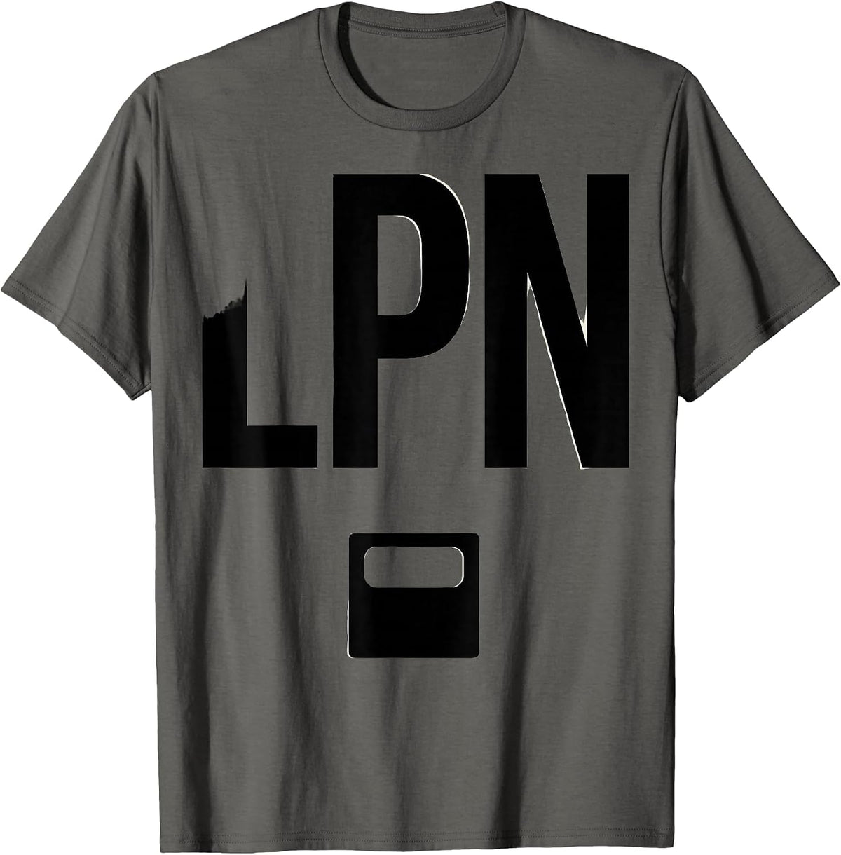 LPN Funny Nurse Humor Appreciation Gift T-Shirt - Asphalt Grey
