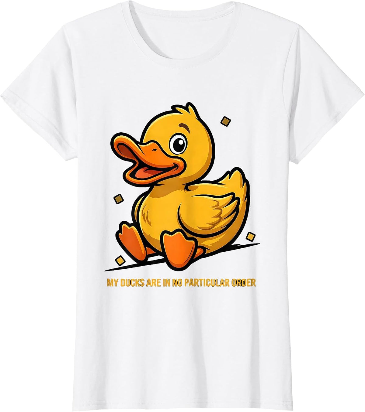 My Ducks Are In No Particular Order Funny Duck Lover Novelty T-Shirt - White