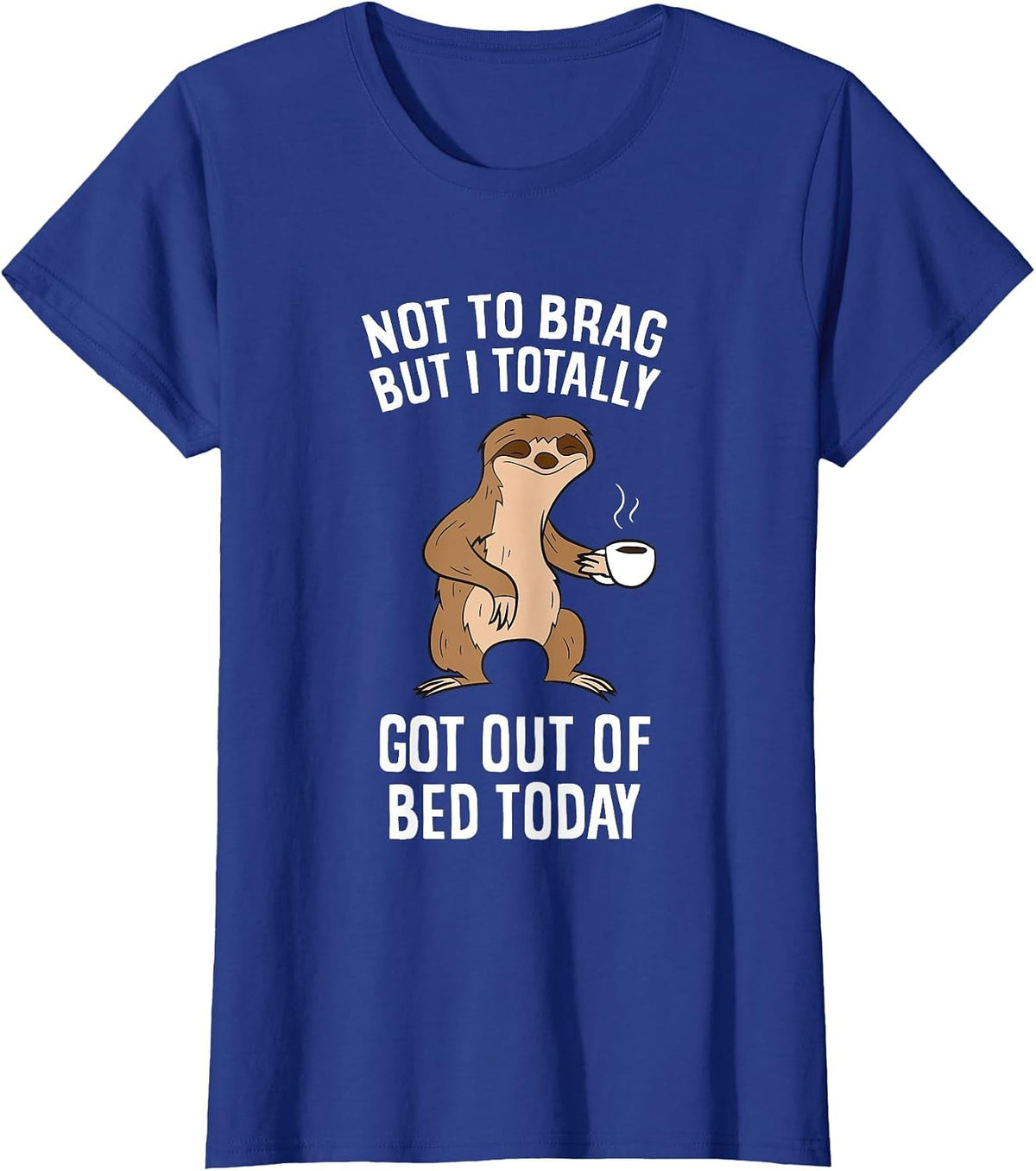 Not to Brag But I Totally Got Out of Bed Today Coffee Sloths T-Shirt - Royal Blue