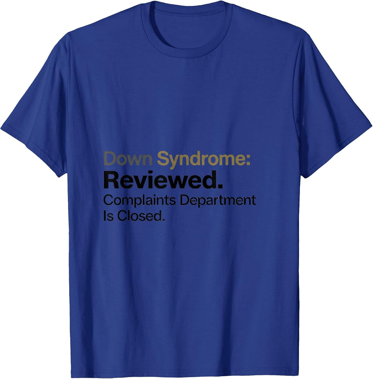 Down Syndrome: Reviewed. Complaints Department Is Closed T-Shirt - Royal Blue