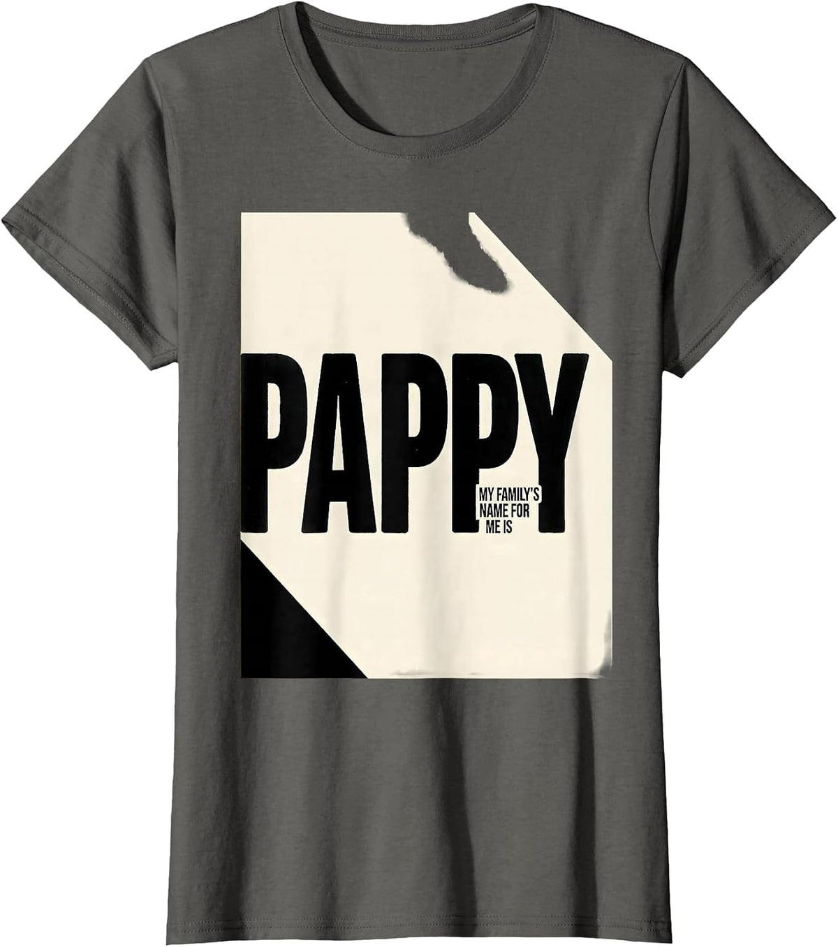 Women's My Family's Name For Me Is Pappy Funny Grandfather Nickname T-Shirt - Asphalt Grey
