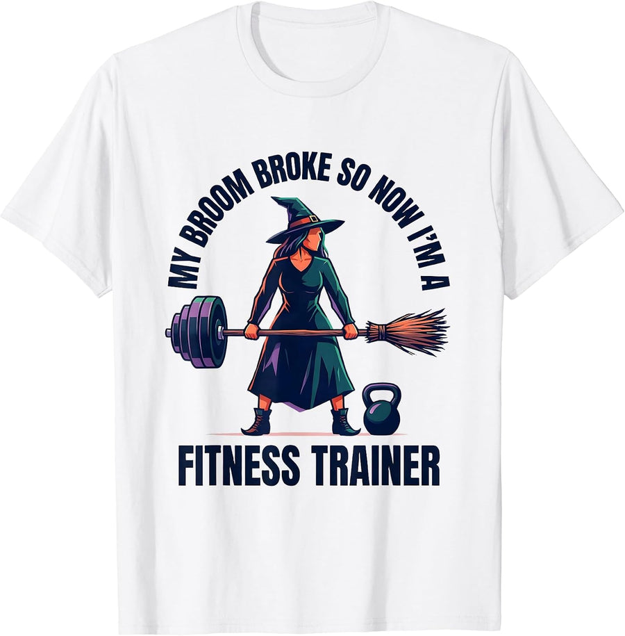 Men's My Broom Broke So Now I'm A Fitness Trainer Funny T-Shirt - White