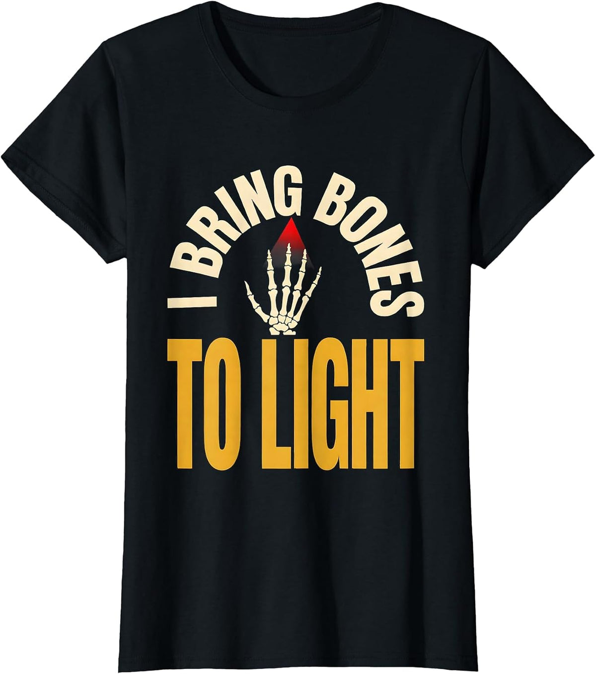 I Bring Bones To Light Funny Radiology Tech X-ray T-Shirt - Black