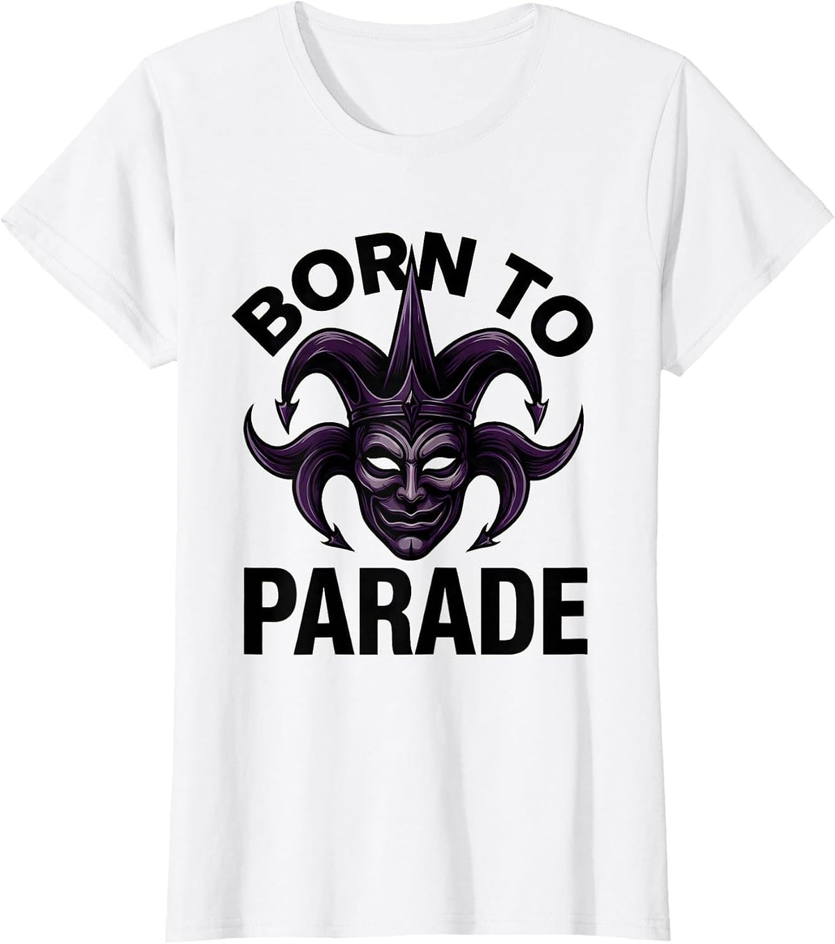 Women's Born to Parade Mardi Gras Festive Design T-Shirt - White