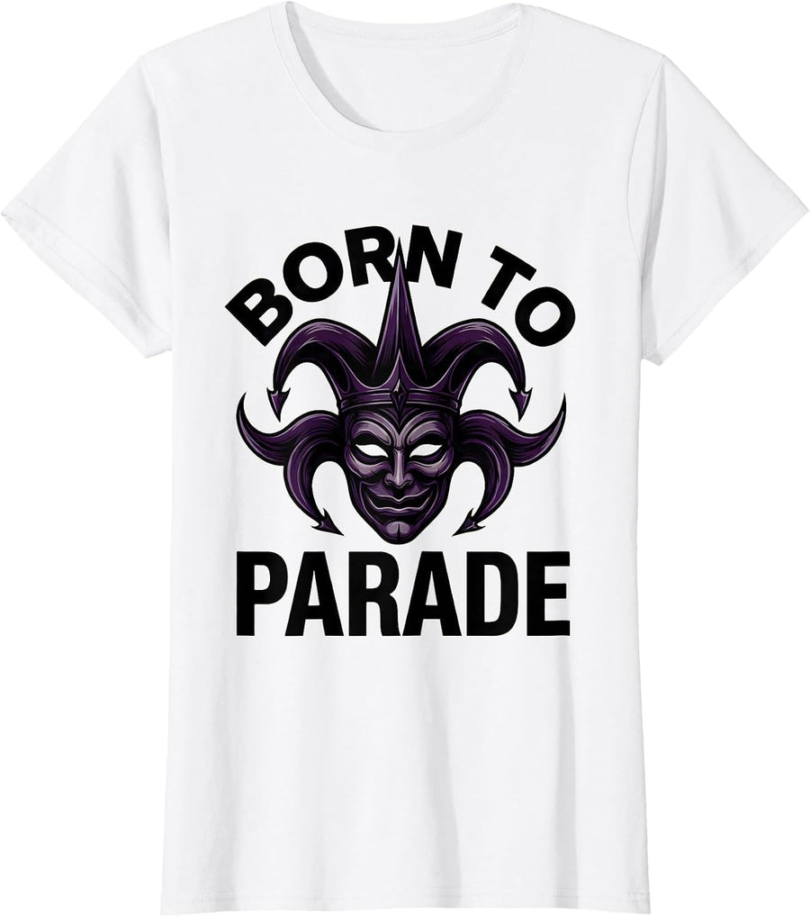 Women's Born to Parade Mardi Gras Festive Design T-Shirt - White
