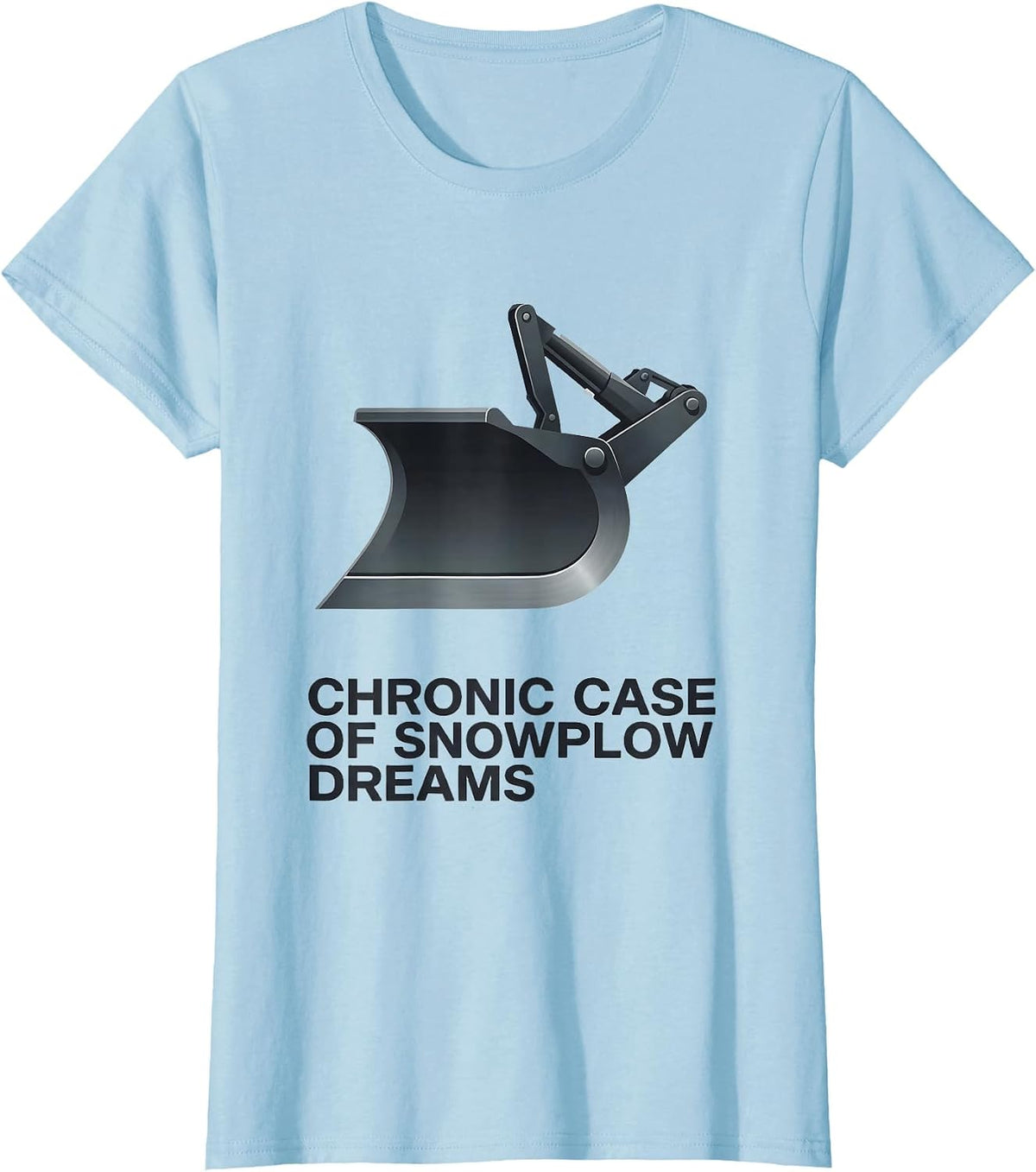 Chronic Case Of Snowplow Dreams Funny Snowmobiler Humor T-Shirt - Baby Blue