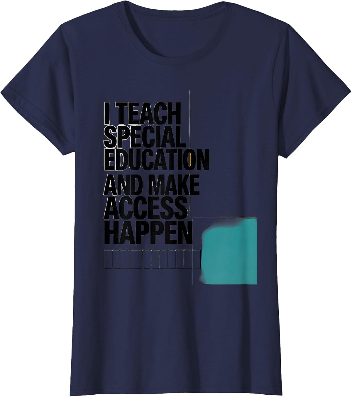 Women's I Teach Special Education And Make Access Happen Teacher T-Shirt - Navy Blue