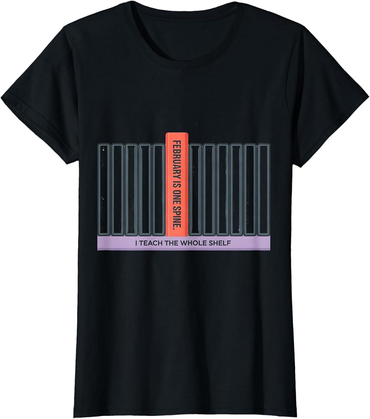 Women's February Is One Spine I Teach The Whole Shelf Teacher T-Shirt - Black