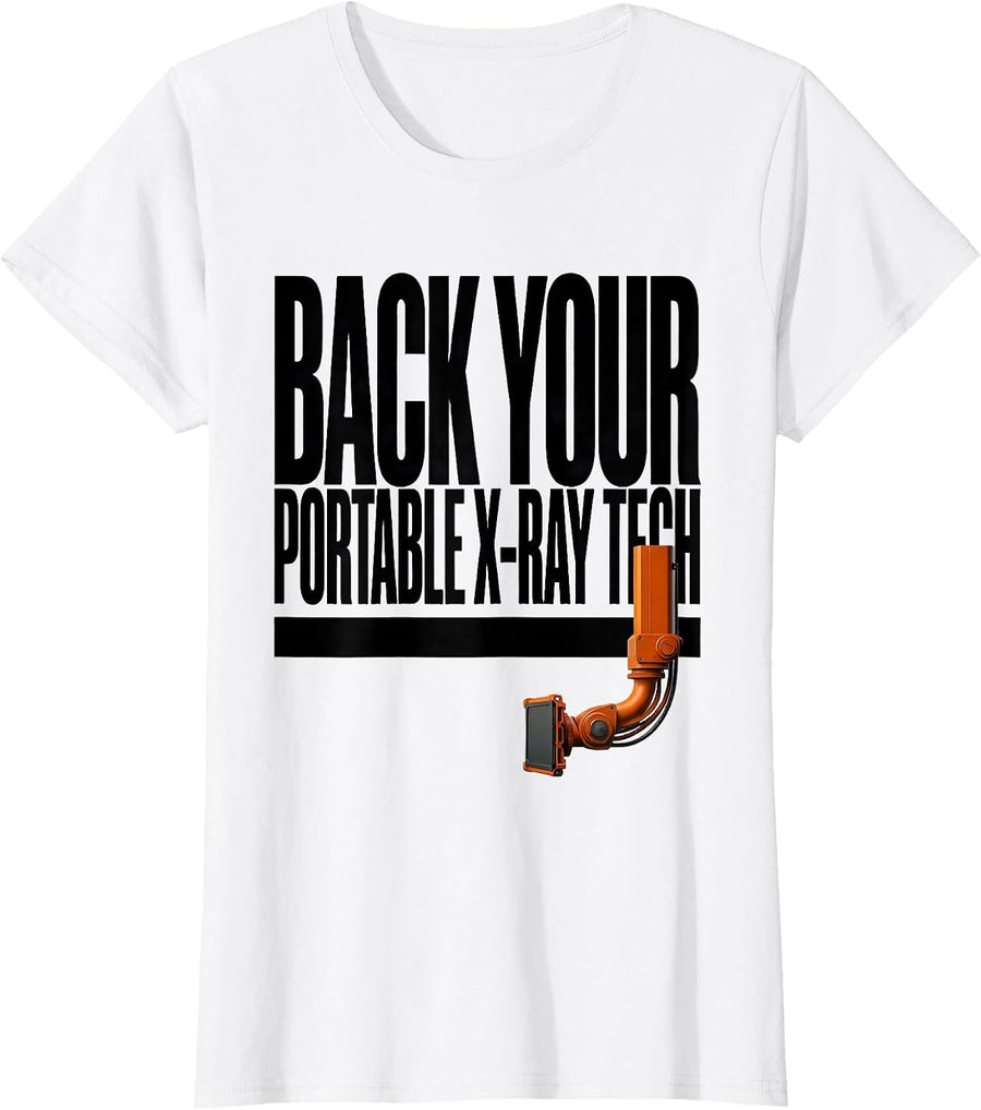 Women's Back Your Portable X-Ray Tech Funny Radiology Tech Humor T-Shirt - White