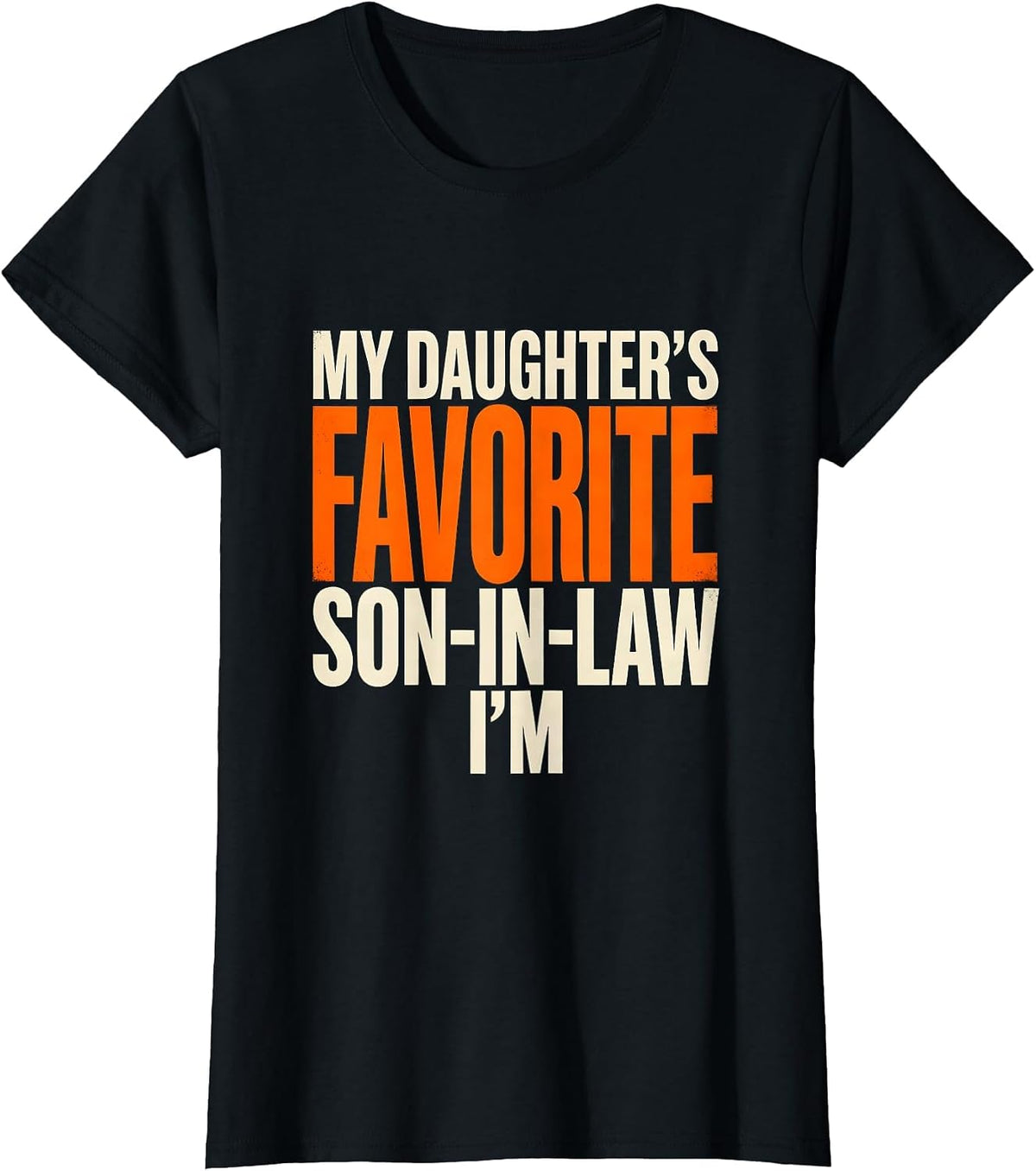 Women's I'm My Daughter's Favorite Son-In-Law Funny Family Humor T-Shirt - Black