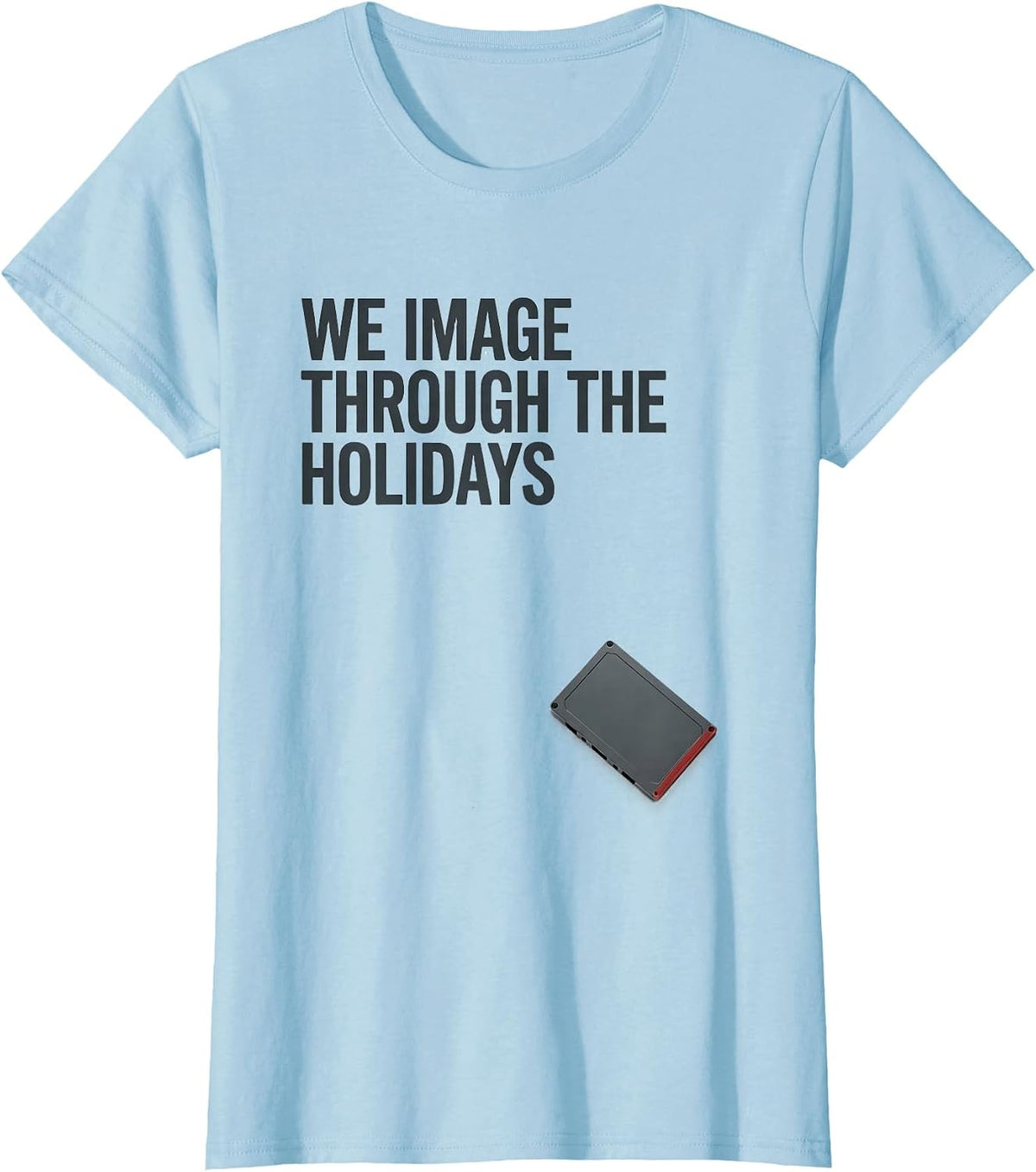 We Image Through The Holidays Radiology Tech Christmas Humor T-Shirt - Baby Blue