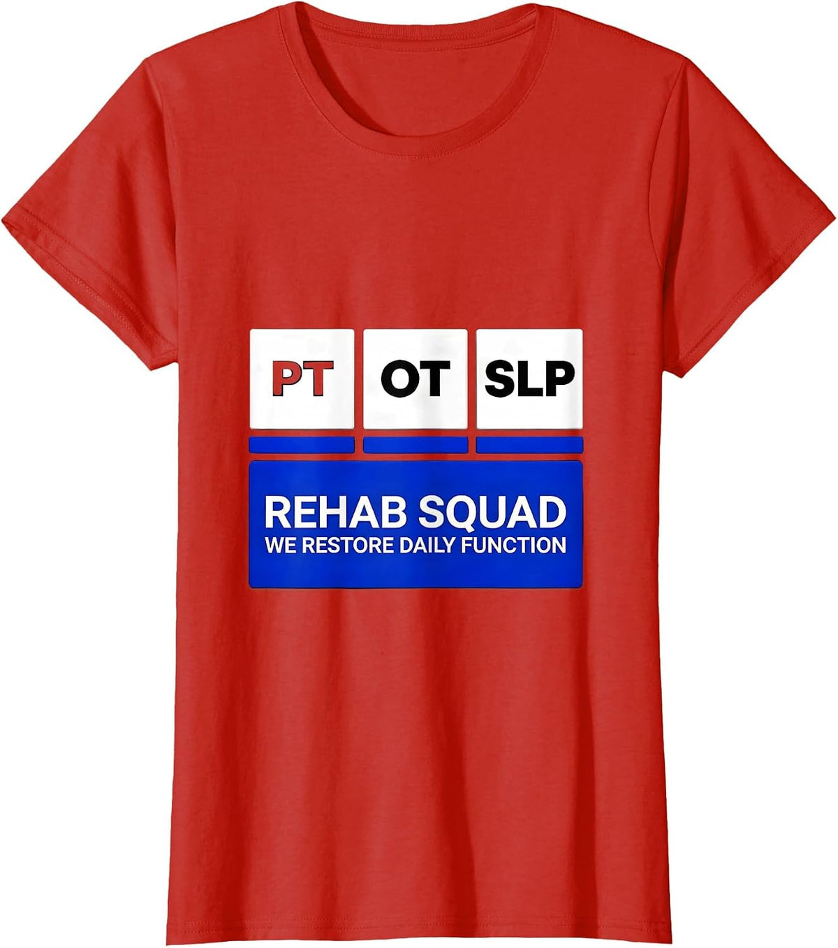 Women's Rehab Squad PT-OT-SLP We Restore Daily Function Therapy T-Shirt - Red