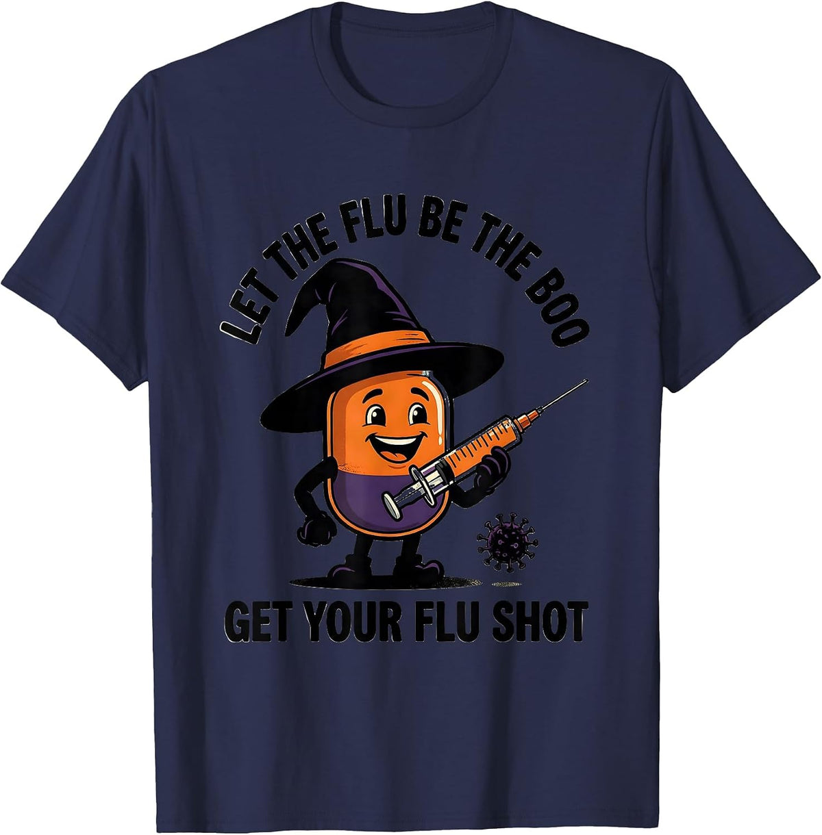 Let The Flu Be The Boo, Get Your Flu Shot Funny Nurse T-Shirt - Navy Blue