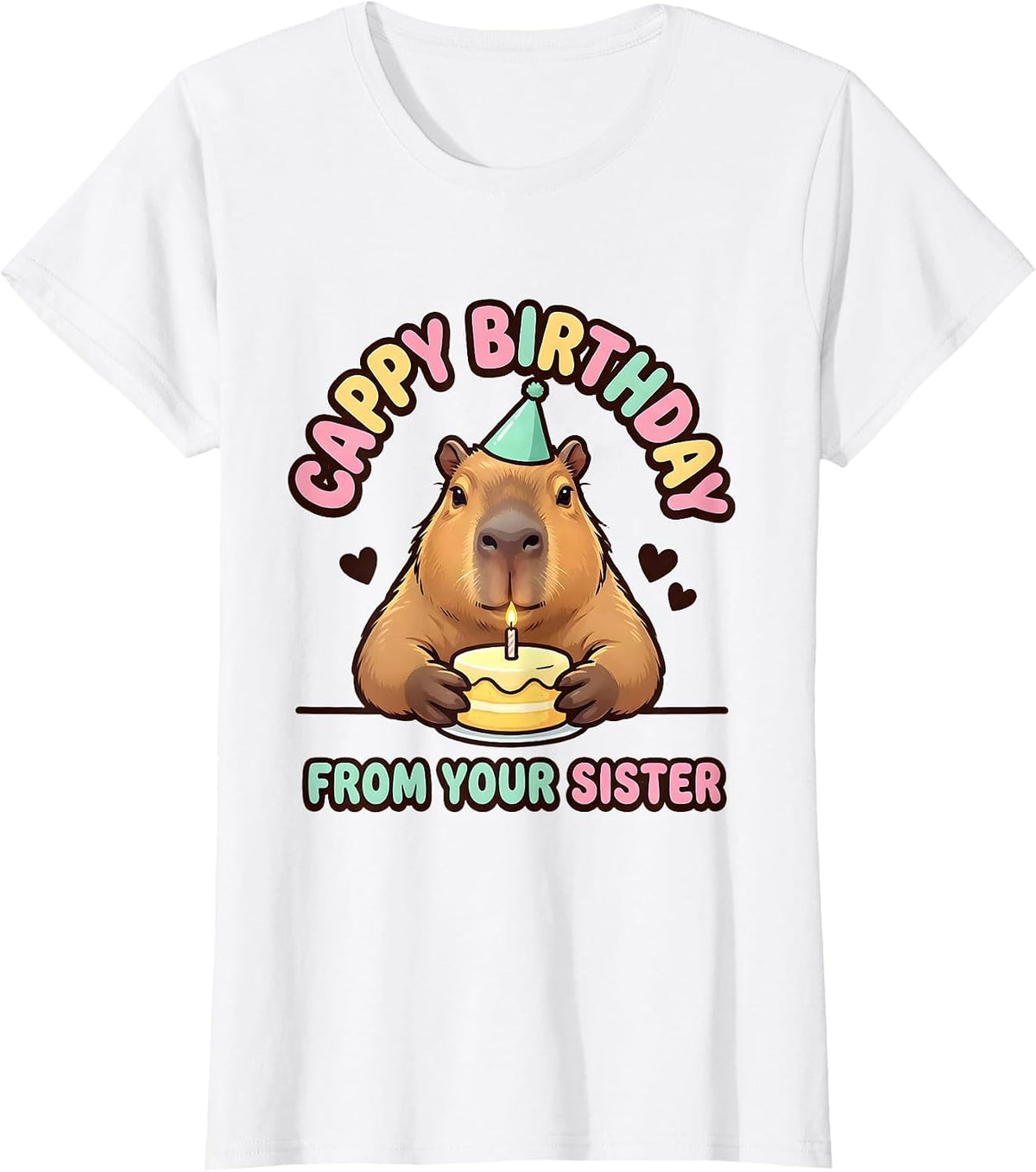 Cappy Birthday From Your Sister Funny Capybara Birthday Gift T-Shirt - White