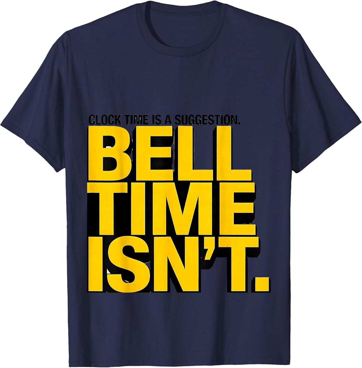 Men's Clock Time Is A Suggestion. Bell Time Isn't. Funny School T-Shirt - Navy Blue