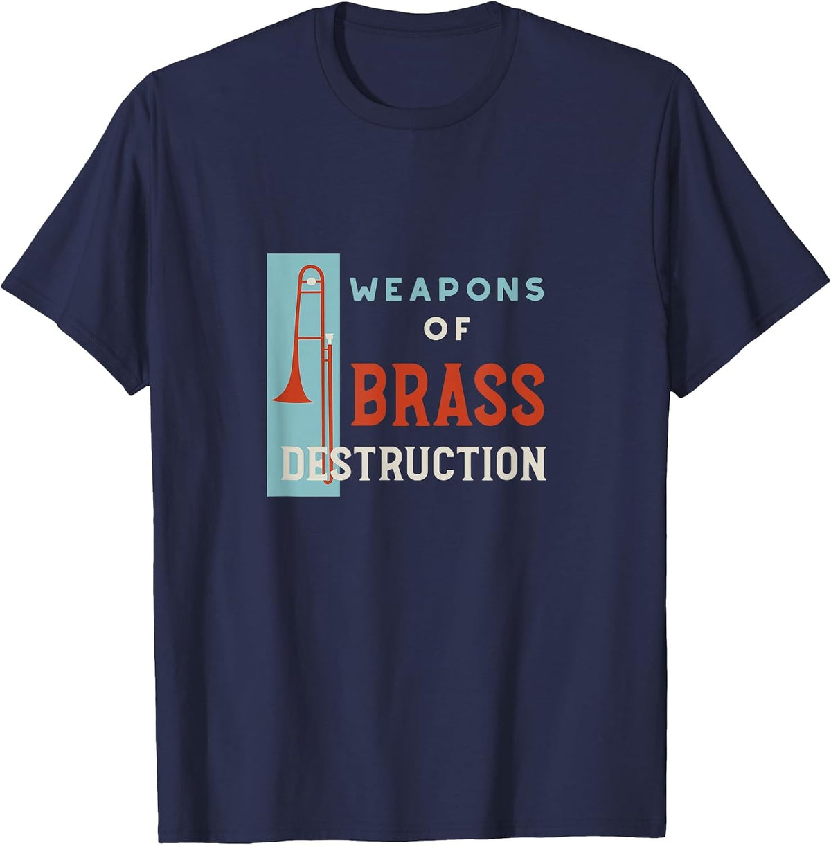 Trombone Pun Weapons of Brass Destruction T-Shirt - Navy Blue