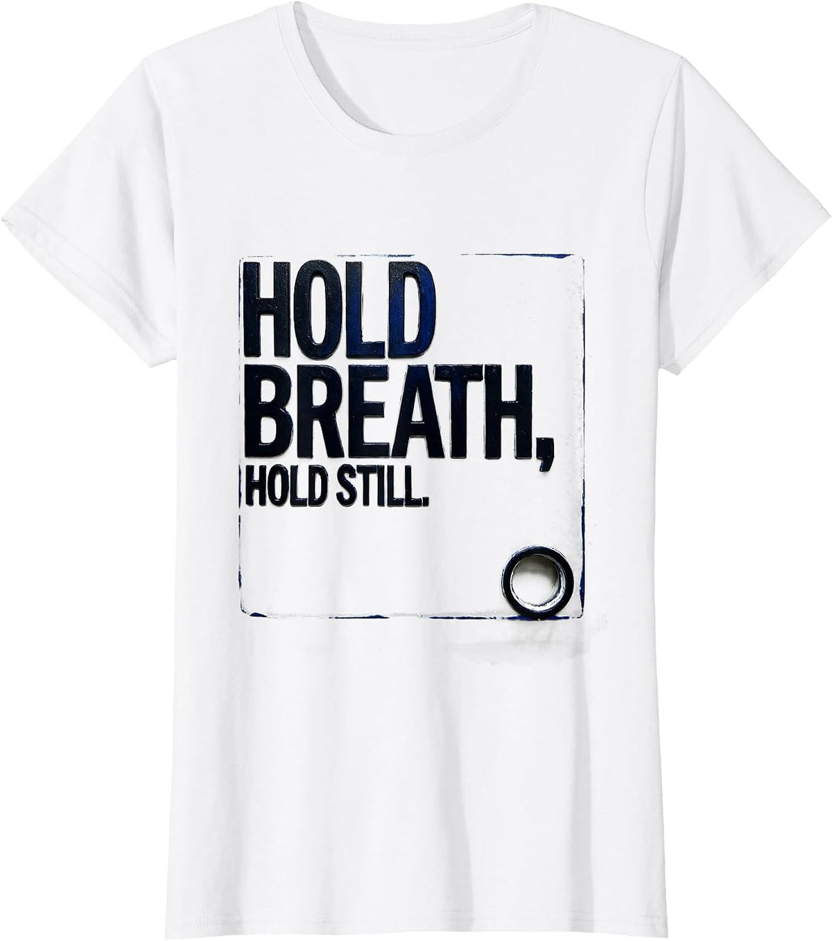 Hold Breath Hold Still Radiology Tech Rad Tech X-ray Ct Mri T-Shirt - White