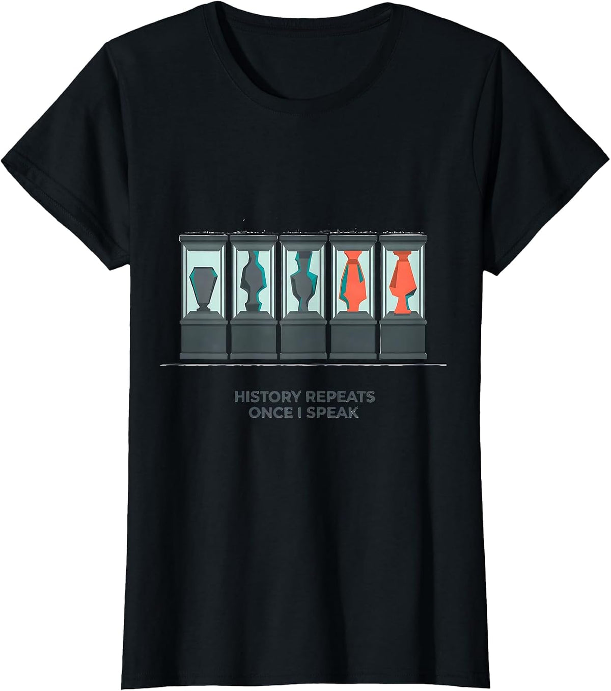 History Repeats Once I Speak Funny History Teacher Gift T-Shirt - Black