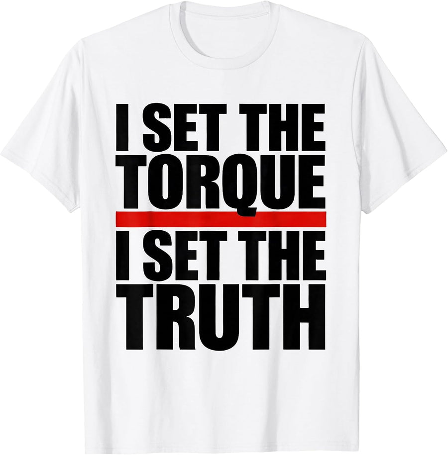 Men's I Set The Torque, I Set The Truth Funny Mechanic Garage T-Shirt - White