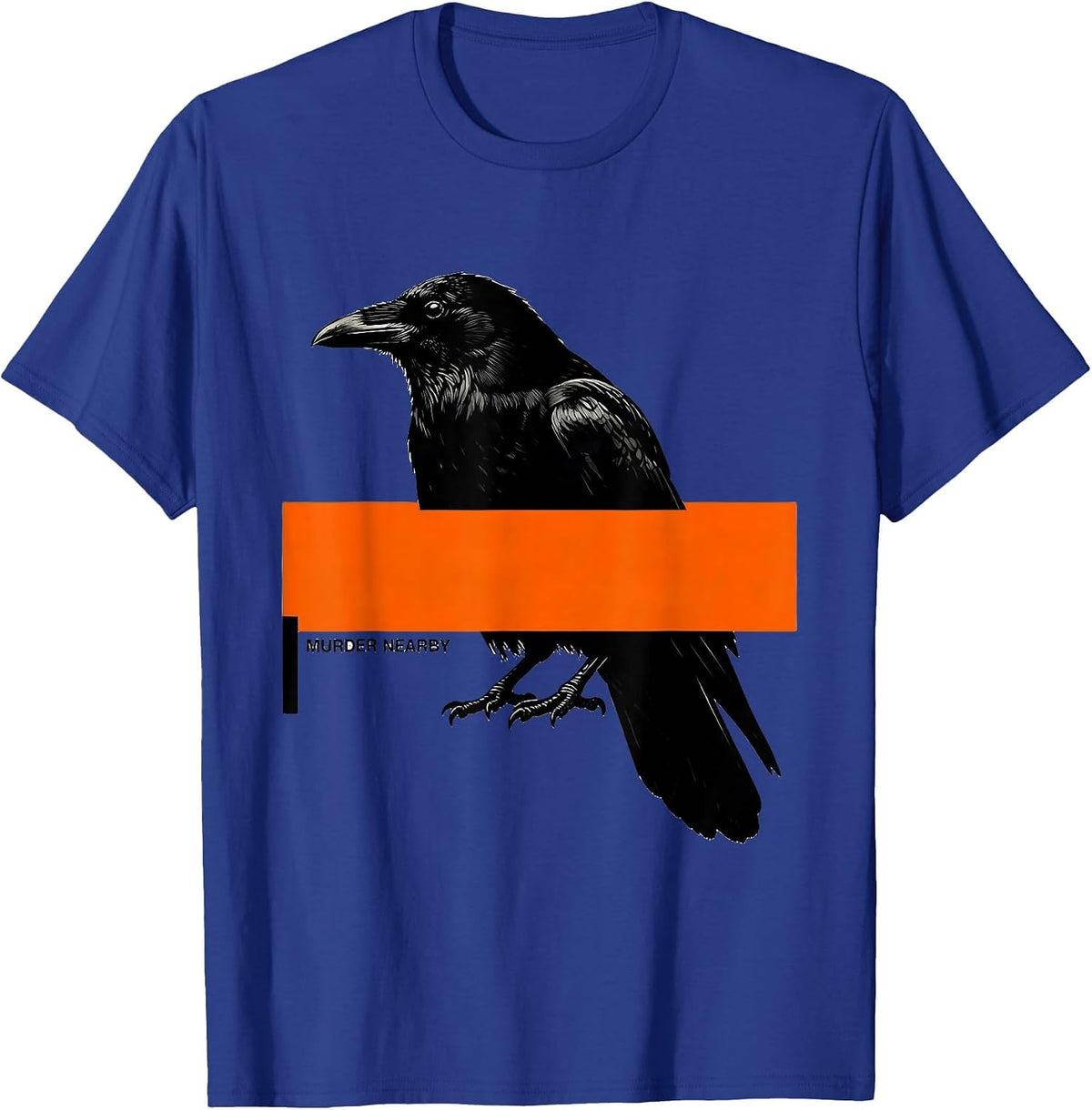 Murder Nearby Brutalist Dark Humor Crow Raven Bird Lover T-Shirt - Royal Blue