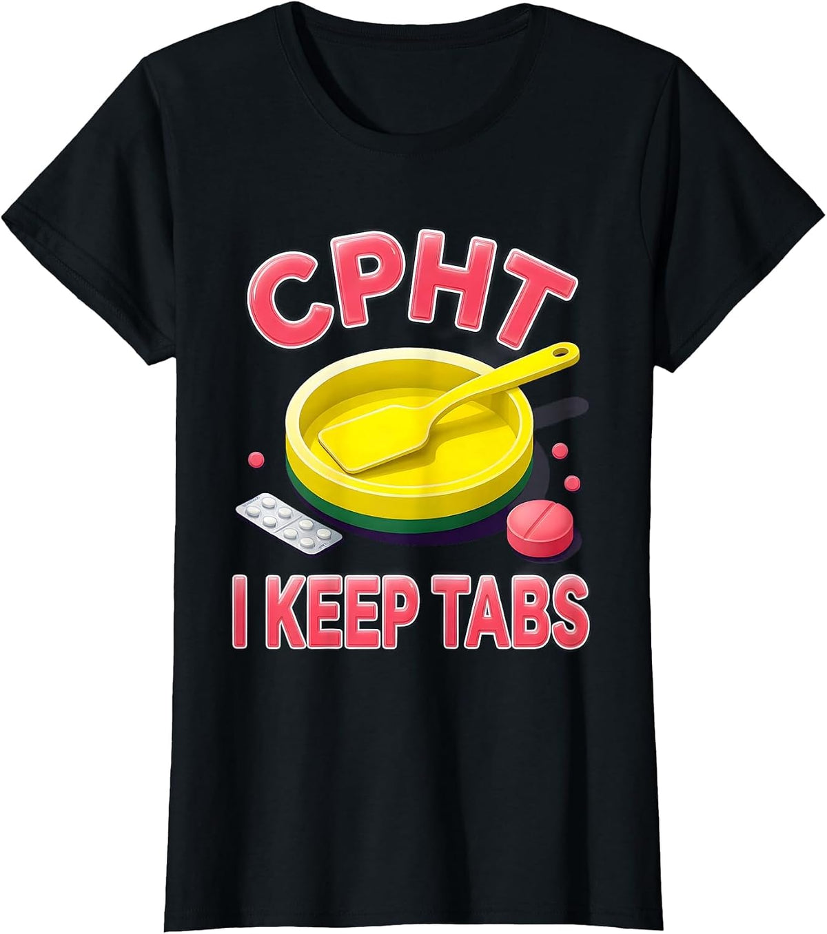 Women's CPhT: I Keep Tabs Funny Pharmacy Technician Grad Humor T-Shirt - Black